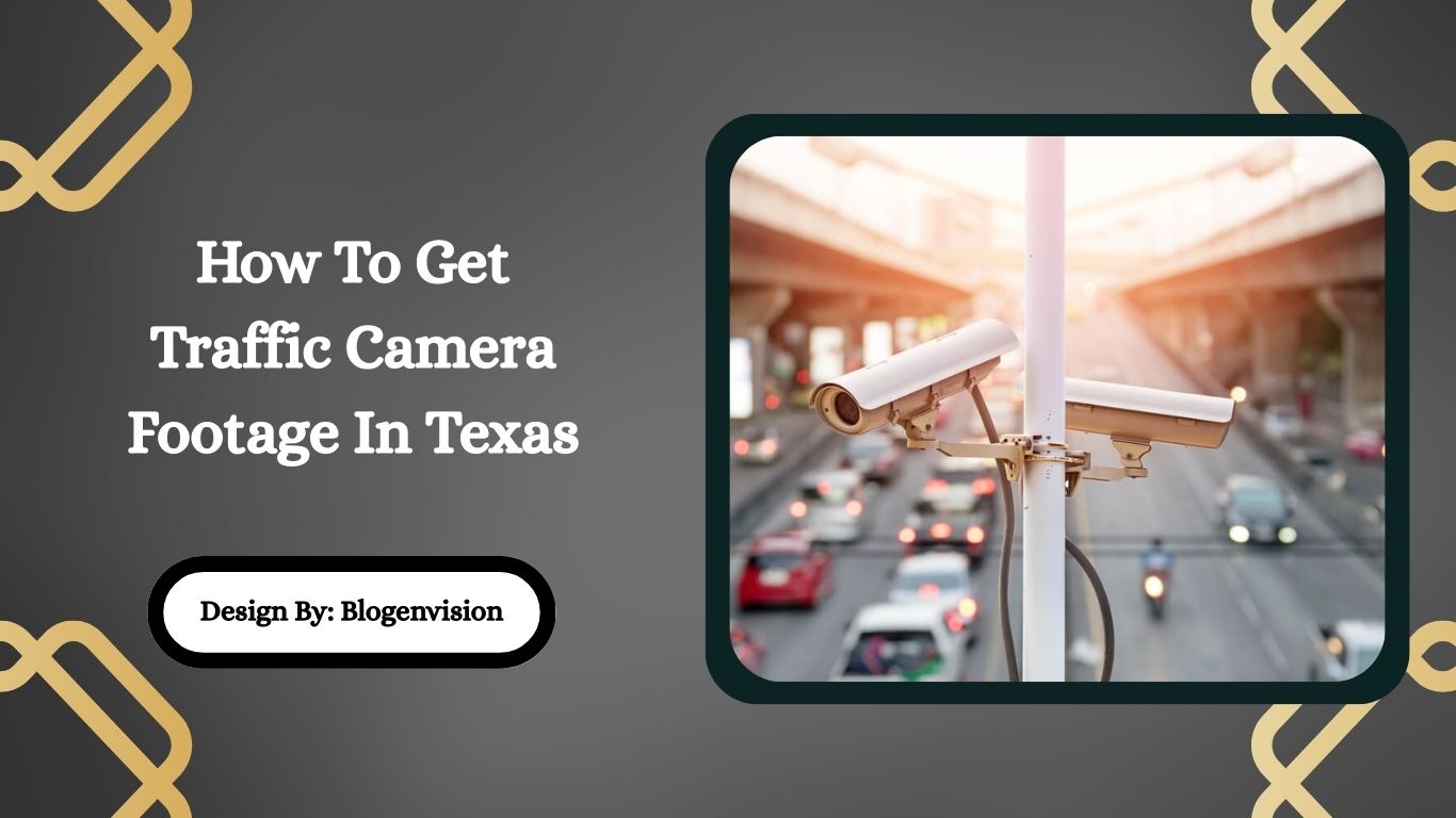 How To Get Traffic Camera Footage In Texas
