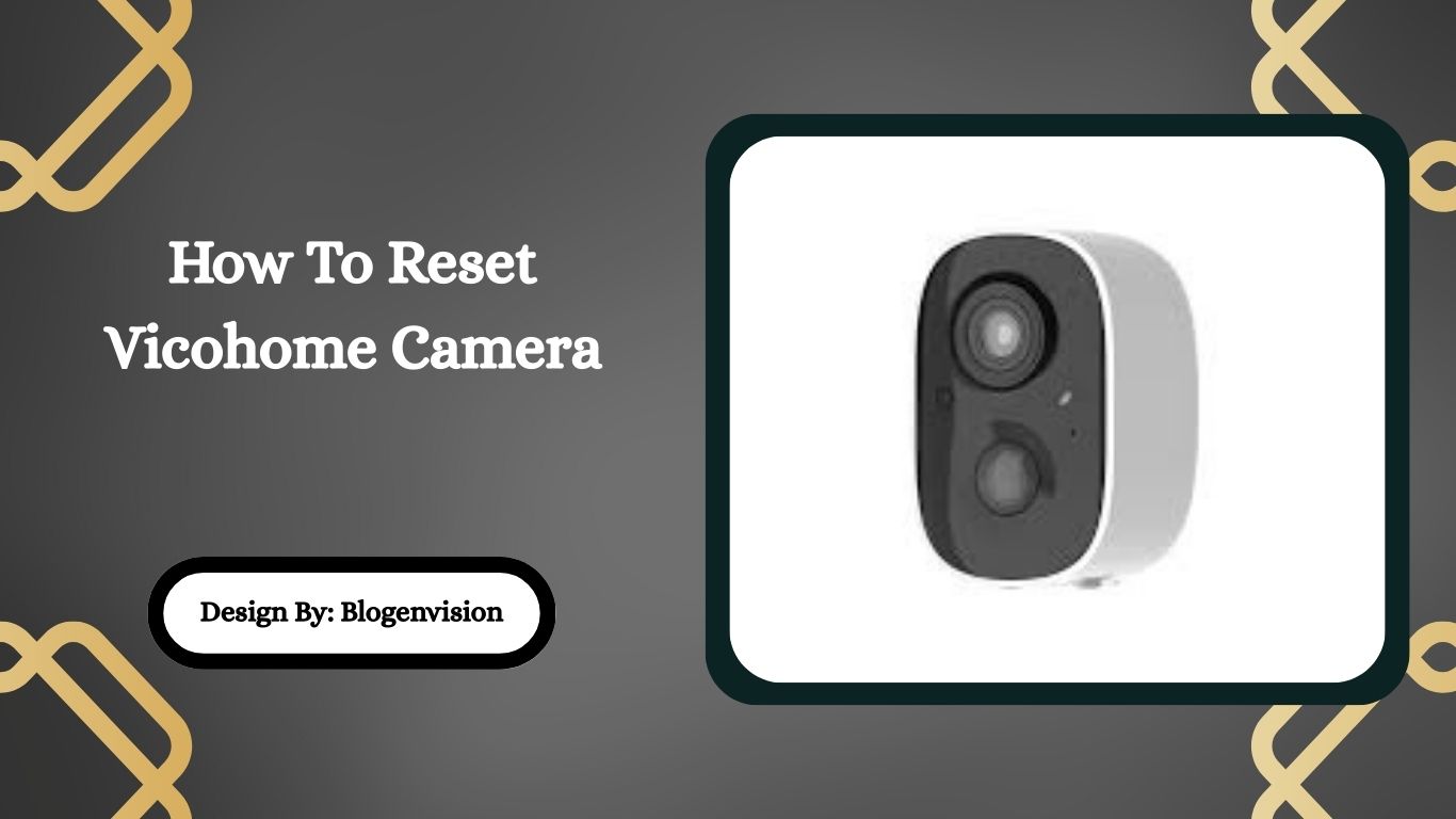 How To Reset Vicohome Camera