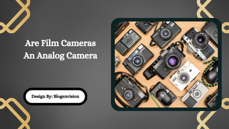 Are Film Cameras An Analog Camera