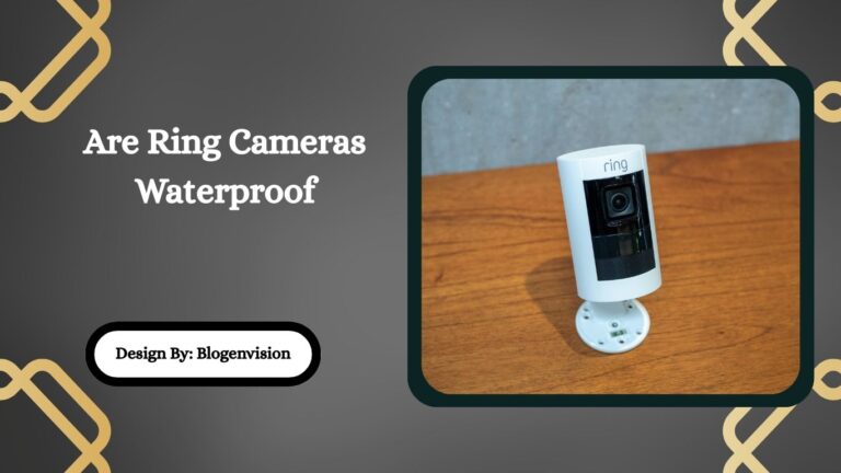 Are Ring Cameras Waterproof