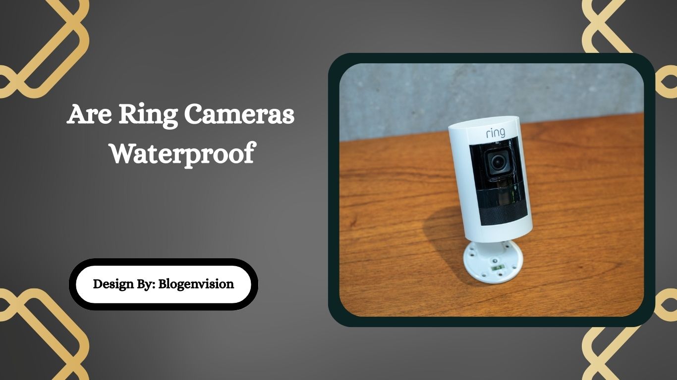 Are Ring Cameras Waterproof