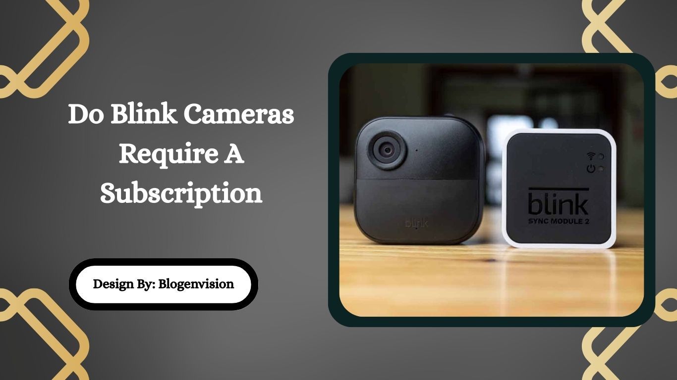 Do Blink Cameras Require A Subscription