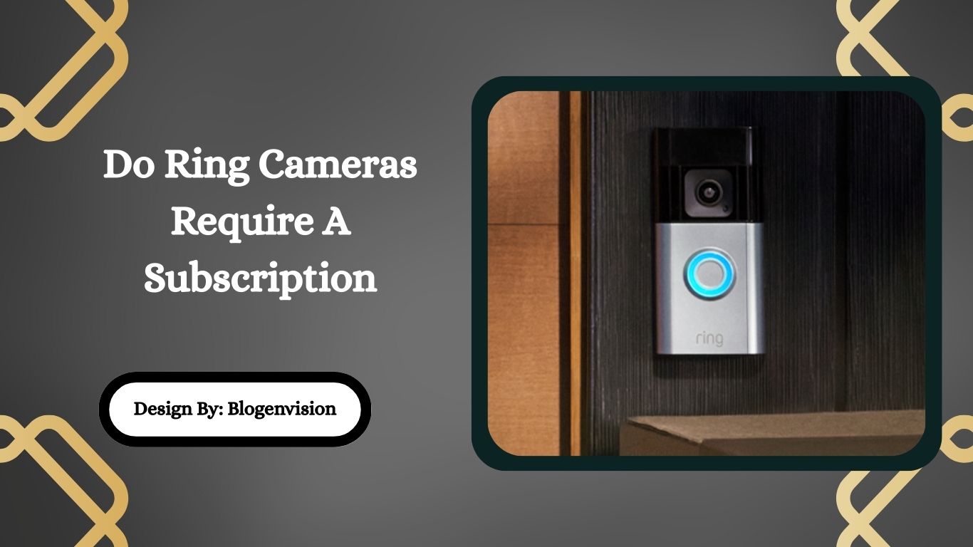 Do Ring Cameras Require A Subscription