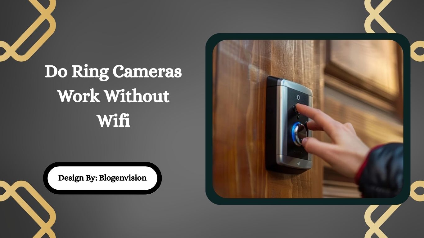 Do Ring Cameras Work Without Wifi