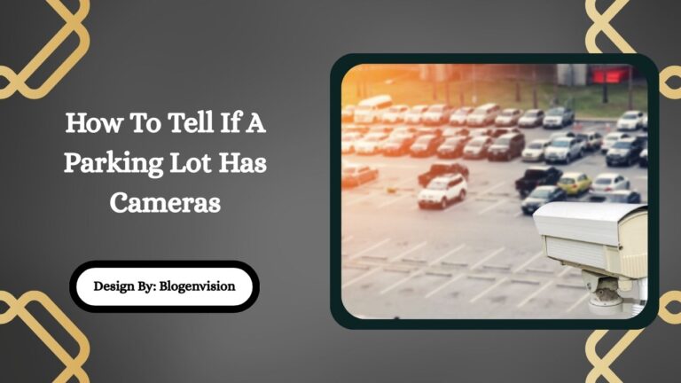 How To Tell If A Parking Lot Has Cameras