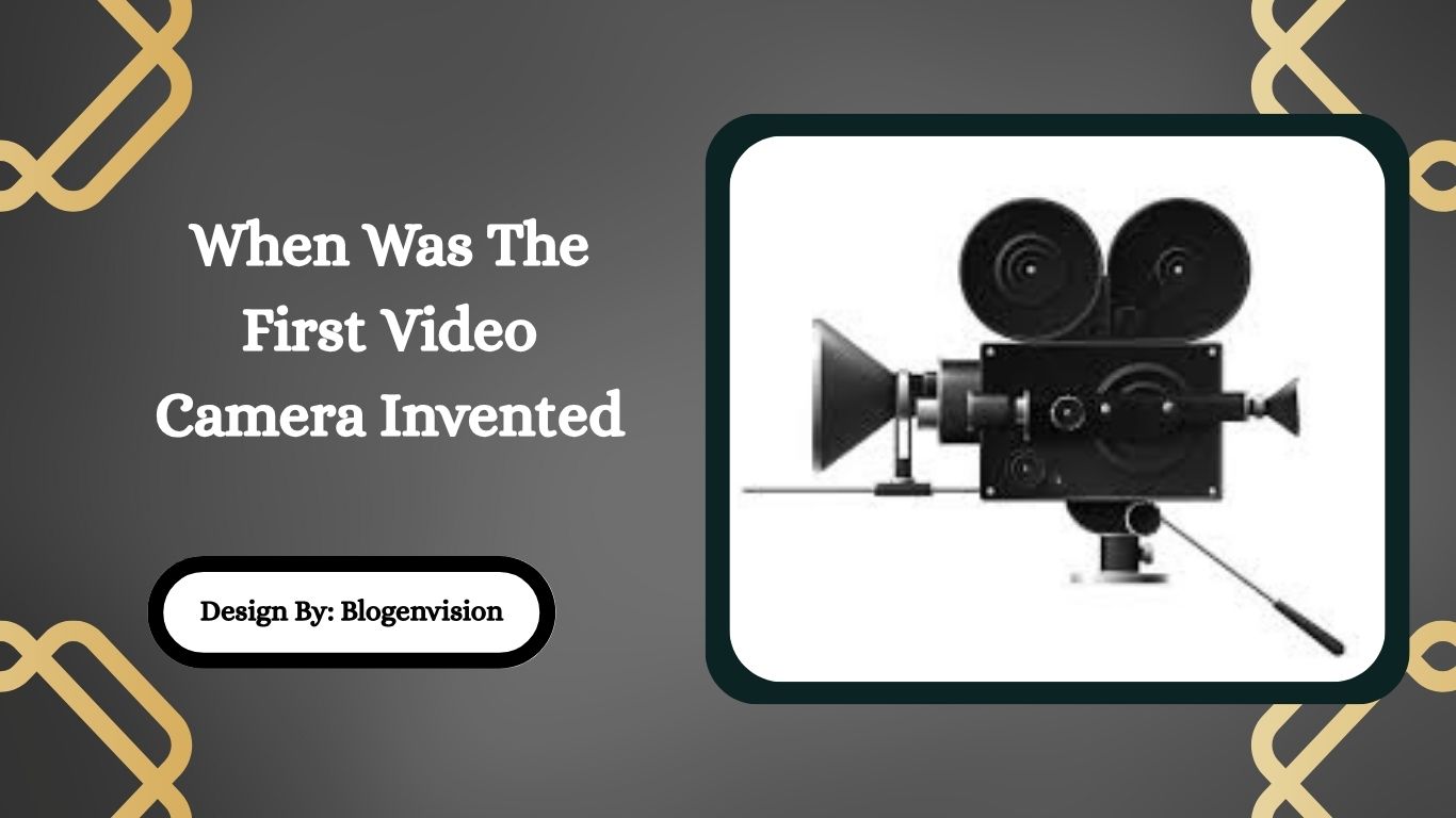 When Was The First Video Camera Invented