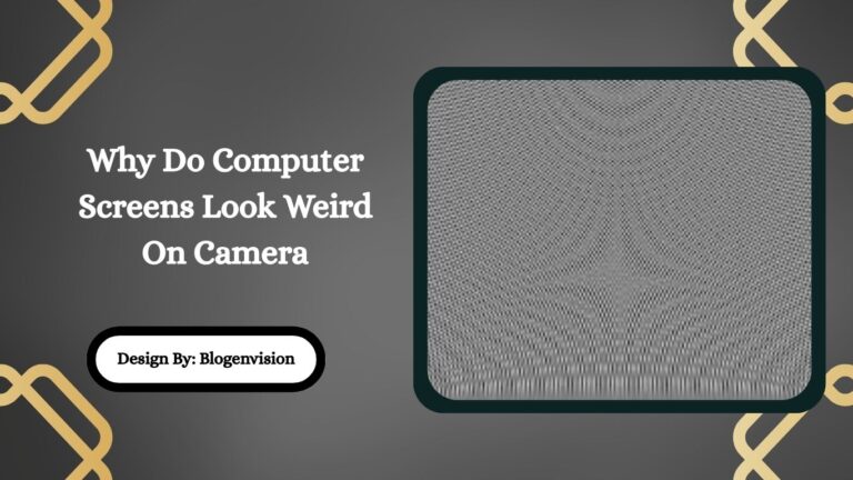 Why Do Computer Screens Look Weird On Camera