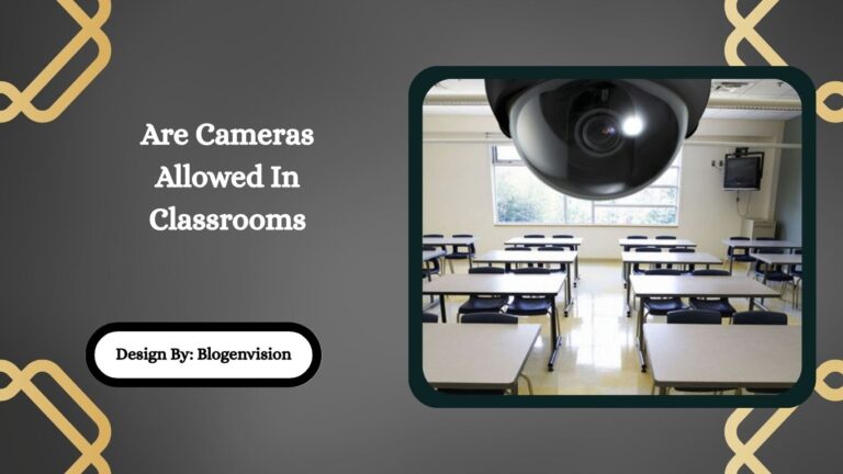 Are Cameras Allowed In Classrooms