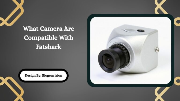 What Camera Are Compatible With Fatshark