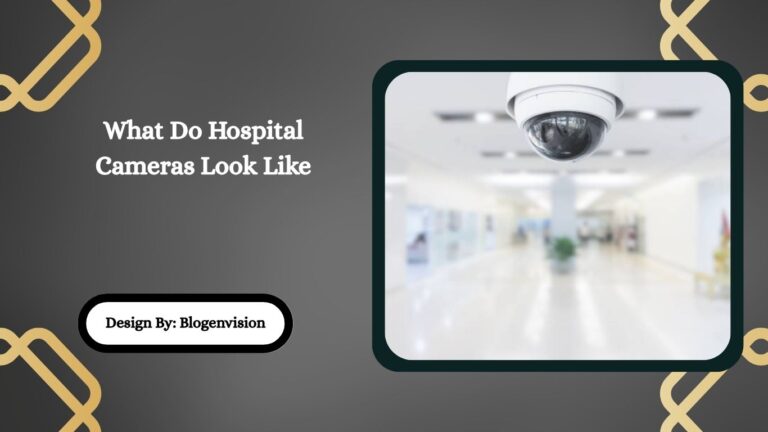 What Do Hospital Cameras Look Like