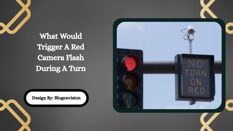 What Would Trigger A Red Camera Flash During A Turn