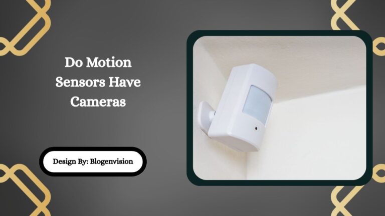 Do Motion Sensors Have Cameras