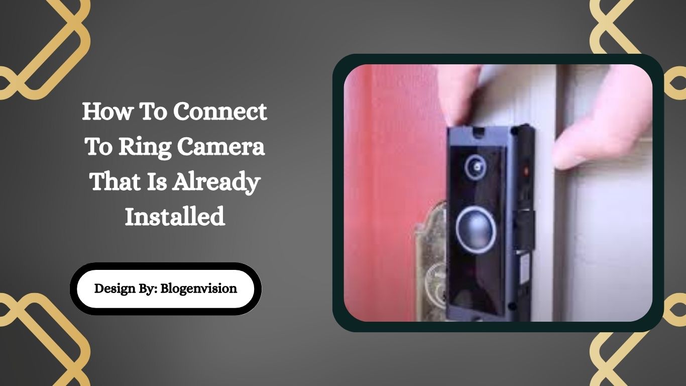 How To Connect To Ring Camera That Is Already Installed
