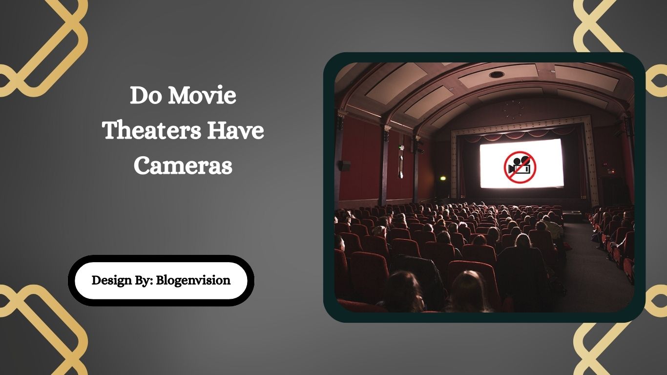 Do Movie Theaters Have Cameras