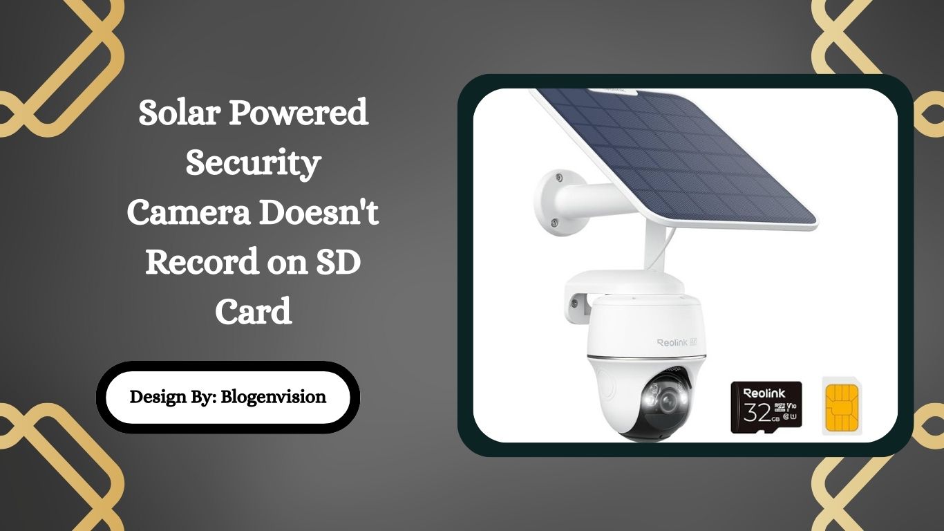 Solar Powered Security Camera Doesn't Record on SD Card